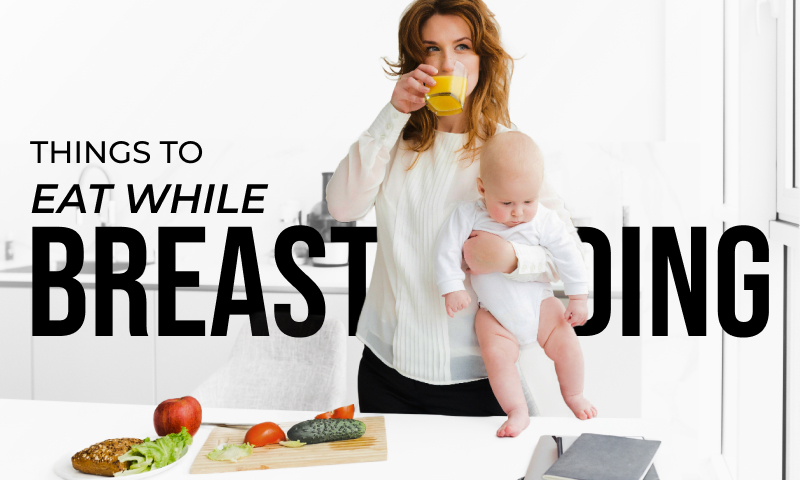 best things to eat while breastfeeding