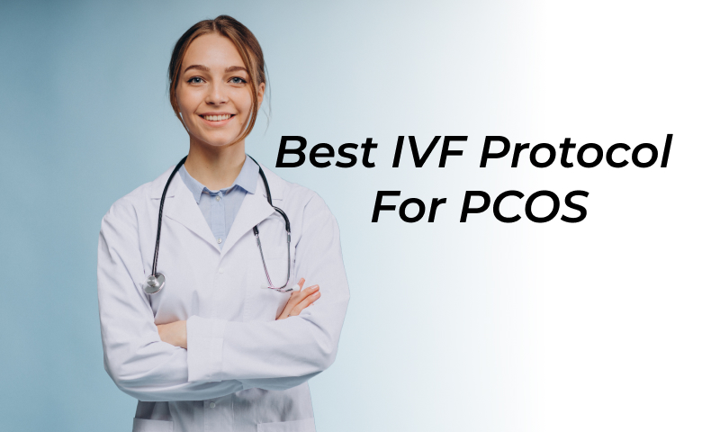 Best IVF Protocol for PCOS 