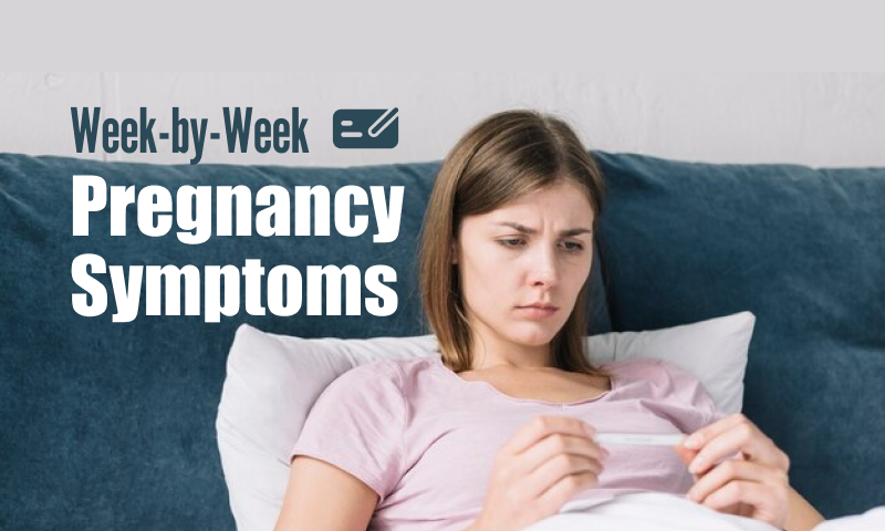 Pregnancy symptoms week by week
