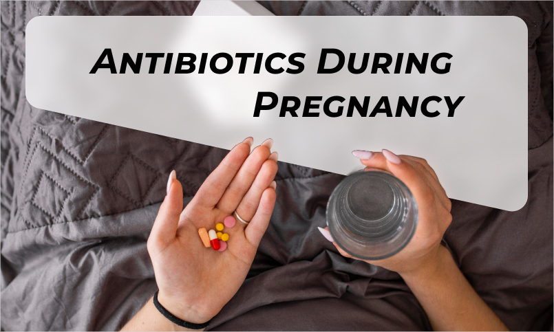 safe antibiotics during pregnancy