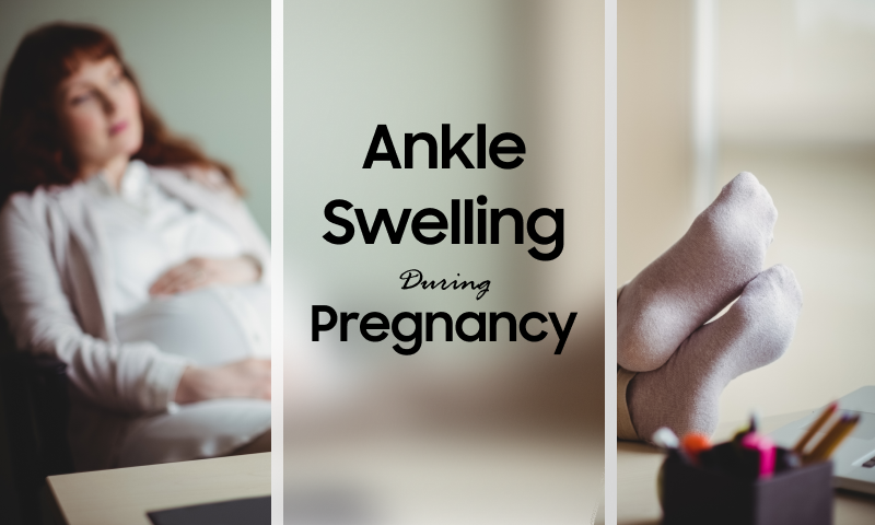 Ankle swelling during pregnancy