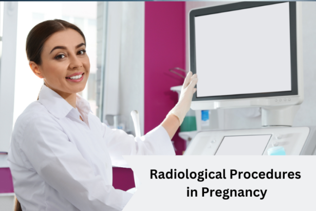 Radiological Procedures in pregnancy