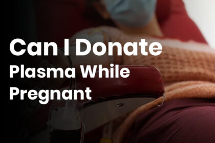 Can I Donate Plasma While Pregnant