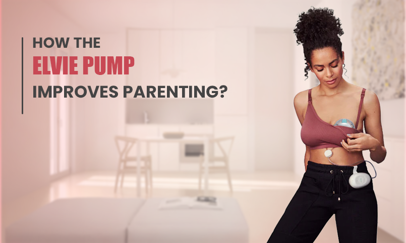 How the Elvie Pump Improves Parenting