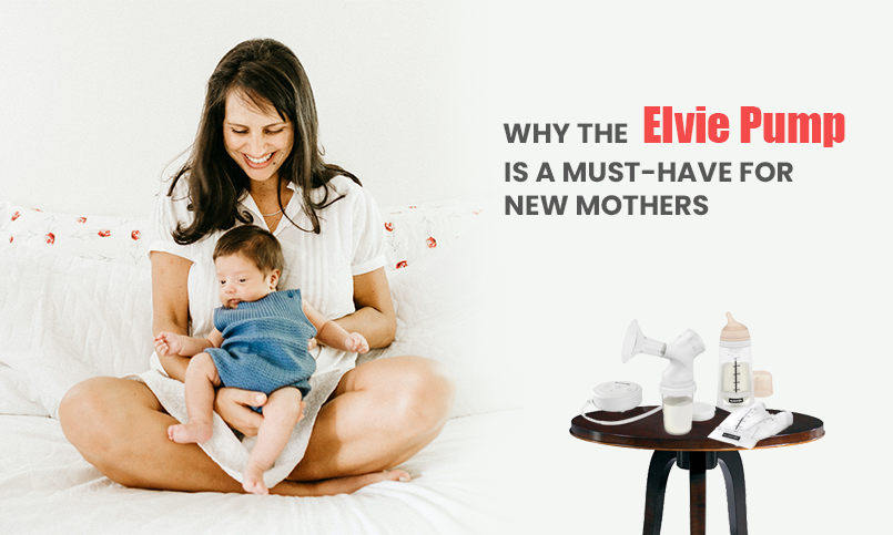 Why the Elvie Pump is a Must-Have for New Mothers