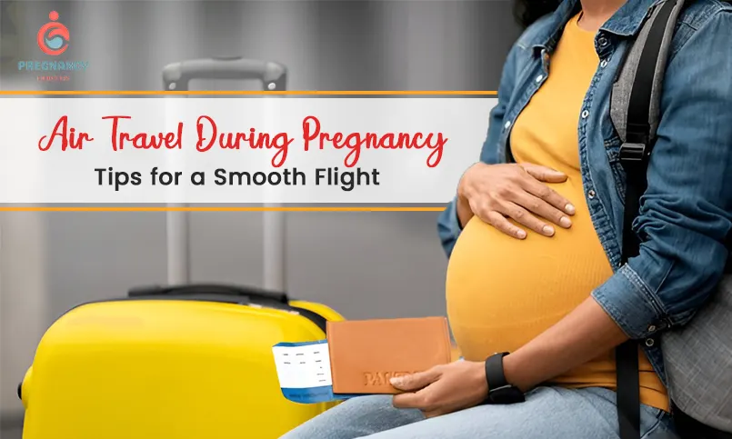 Air Travel During Pregnancy: Tips for a Smooth Flight