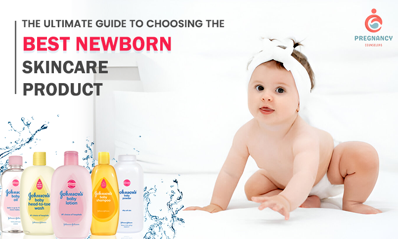 The Ultimate Guide to Choosing the Best Newborn Skin Care Products