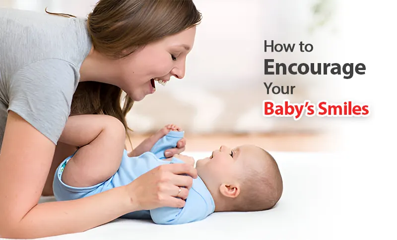 How to Encourage Your Baby’s Smiles