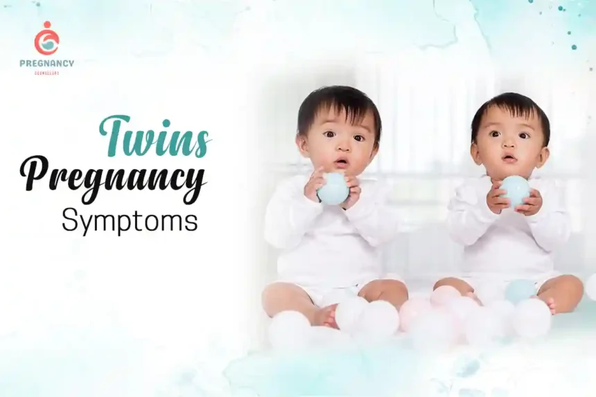 Twins Pregnancy Symptoms: Early Signs You Might Be Expecting Two Babies